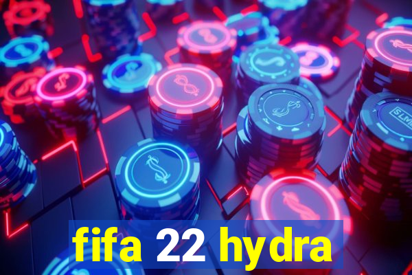 fifa 22 hydra